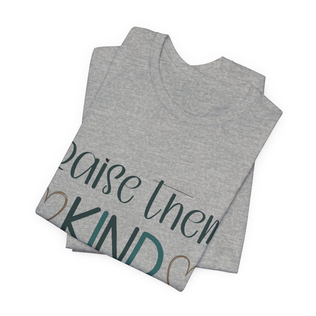 Raise Them Kind Shirt | Mama Tee