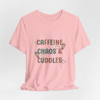 Caffeine, Chaos & Cuddles T-Shirt