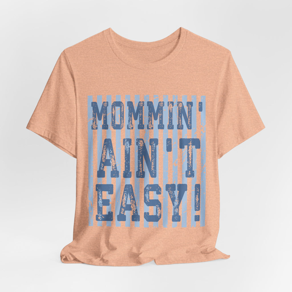 Mommin Ain't Easy Shirt
