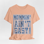 Mommin Ain't Easy Shirt