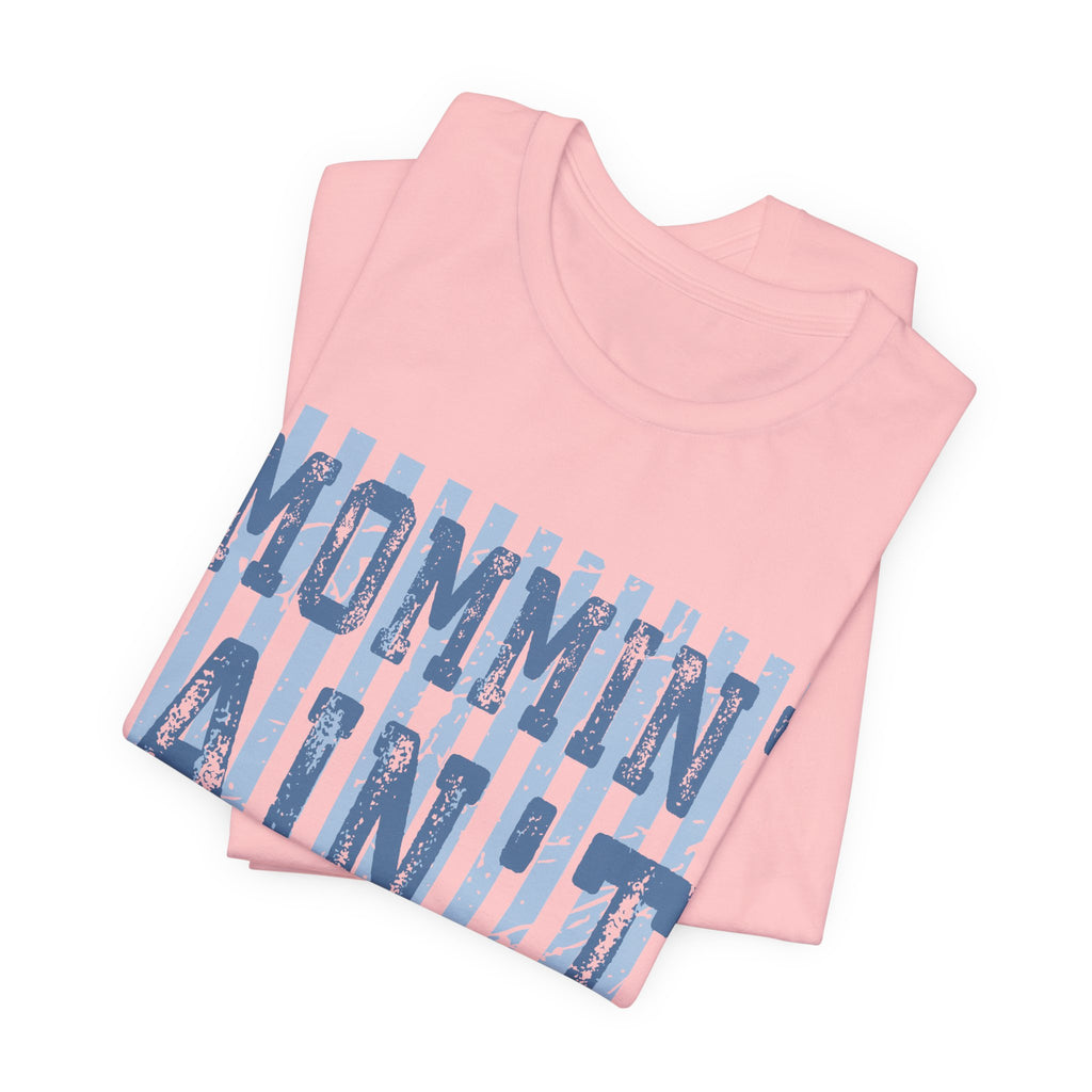Mommin Ain't Easy Shirt