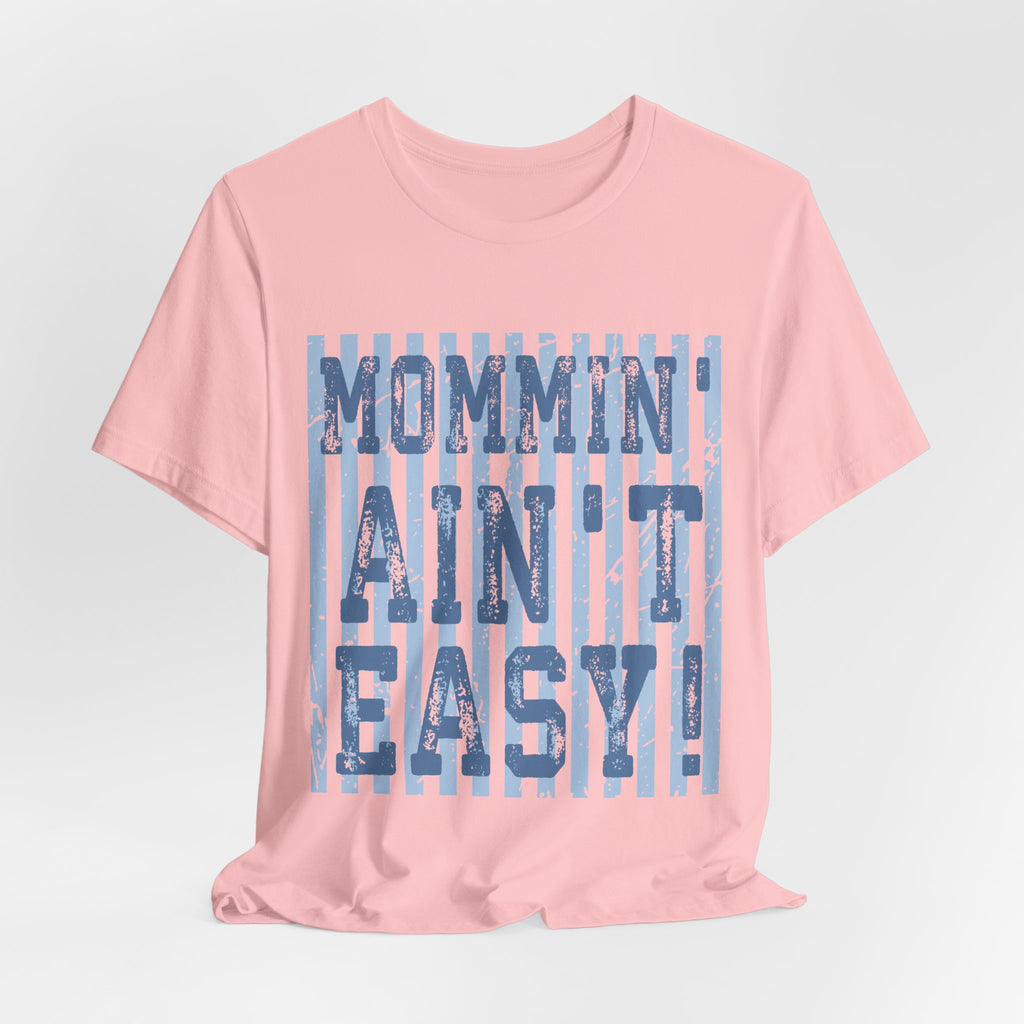 Mommin Ain't Easy Shirt