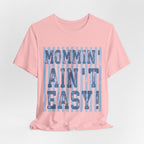 Mommin Ain't Easy Shirt