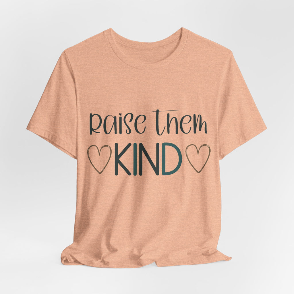 Raise Them Kind Shirt | Mama Tee