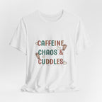 Caffeine, Chaos & Cuddles T-Shirt