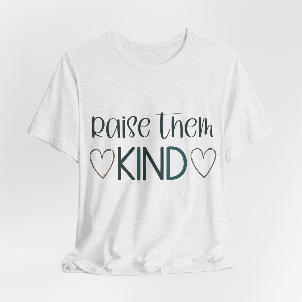Raise Them Kind Shirt | Mama Tee