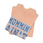 Mommin Ain't Easy Shirt