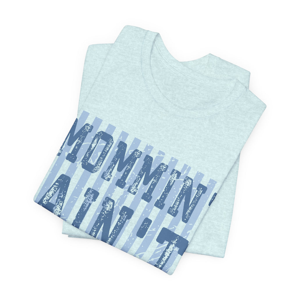 Mommin Ain't Easy Shirt